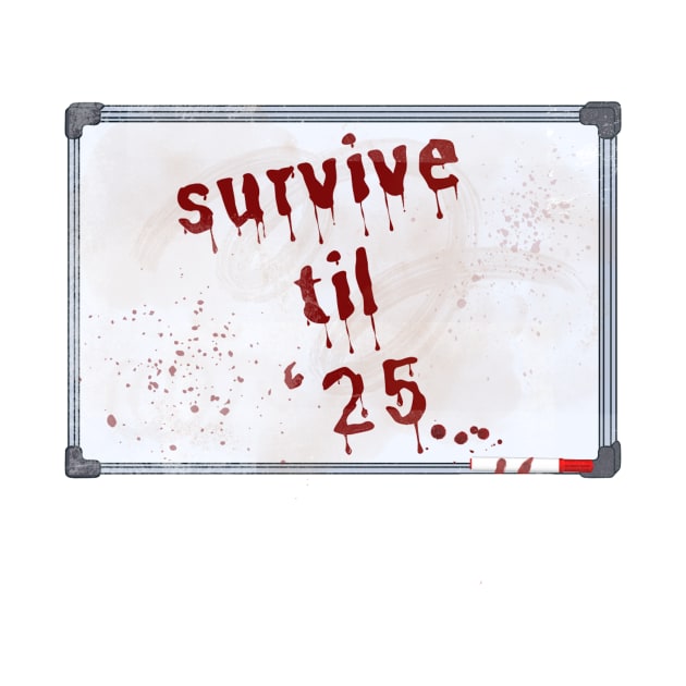 Survive Til '25 by inkasrain