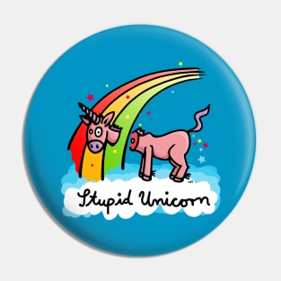 Stupid Unicorn Pin