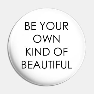 Be Your Own Kind of Beautiful Pin