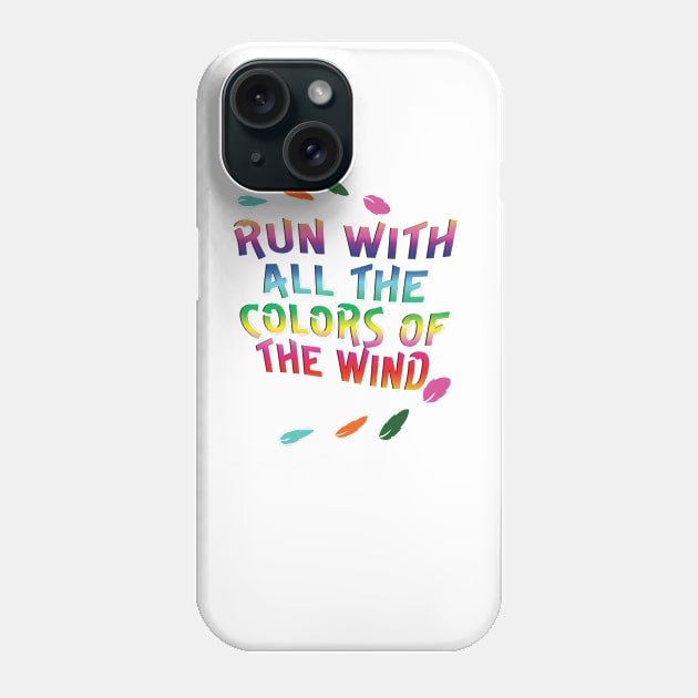 Run with all the Colors of the Wind Phone Case by AGirl95