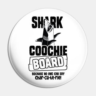 Shark Coochie Board Because No One Can Say Charcuterie Pin