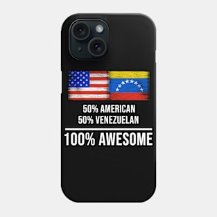 50% American 50% Venezuelan 100% Awesome - Gift for Venezuelan Heritage From Venezuela Phone Case