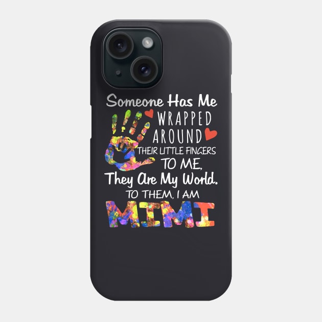 Someone Has Me Wrapped Around Their Little Fingers To Me They Are My World To Them I Am Mimi Daughter Phone Case by erbedingsanchez