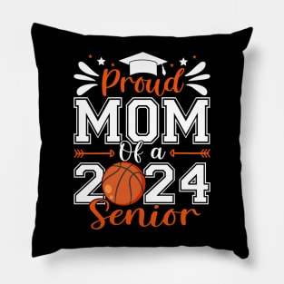 Proud Mom Of A 2024 Senior Basketball Graduate Pillow