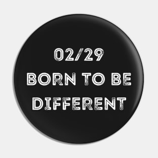 02/29 born to be different, Leap Year 29th February Pin