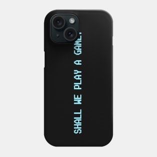 Shall We Play a Game? Phone Case