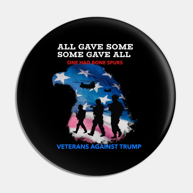 Anti-Trump, All Gave Some Some Gave All One Had Bones Spurs Veterans Against Trump with Eagle American Flag Pin by WPKs Design & Co