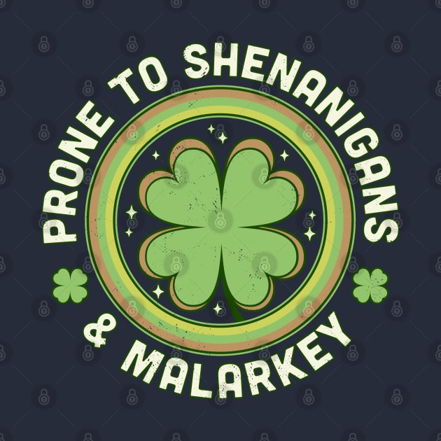 Prone To Shenanigans and Malarkey St Patrick's Day Clover by OrangeMonkeyArt