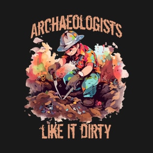 Funny Archaeology Sayings Archaeologists Gift T-Shirt