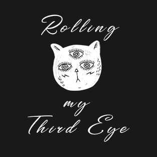 Brooding Cat - Rolling my Third Eye T-Shirt