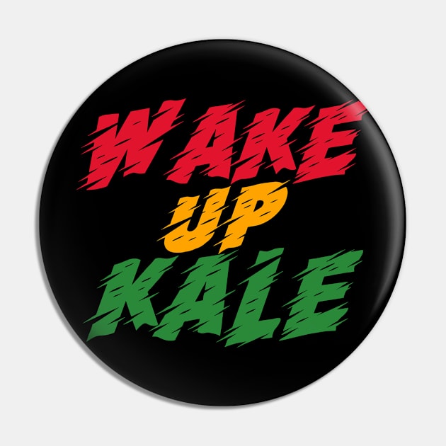 Wake Up Kale Pin by Feminist Foodie