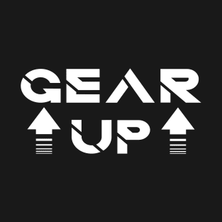 Gear up T-Shirt