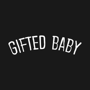 Gifted Baby T-Shirt