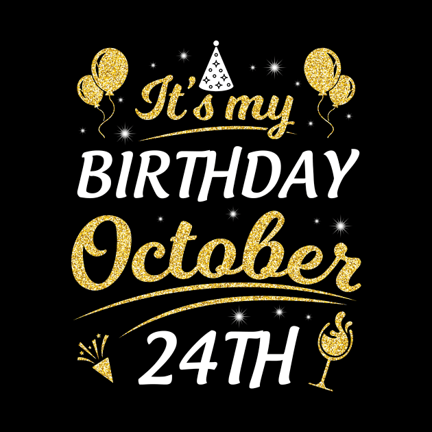 Happy Birthday To Me You Dad Mom Brother Sister Son Daughter It's My Birthday On October 24th by joandraelliot