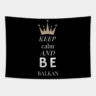 keep calm and be Balkan Tapestry