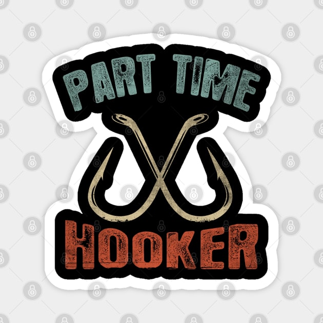 Part Time Hooker Fishing Tee Magnet by Dailygrind