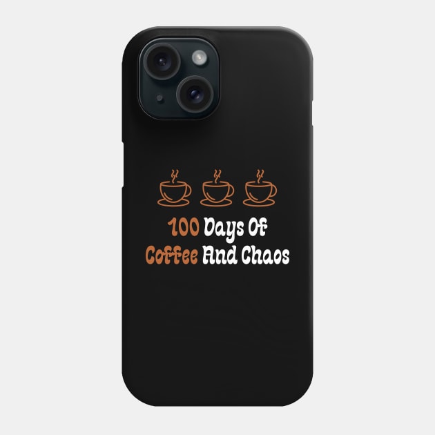 100 Days Of Coffee And Chaos Phone Case by Teeport