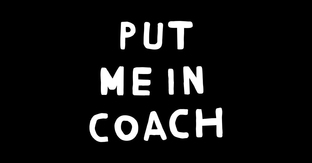 Put Me in Coach Coach Sticker TeePublic