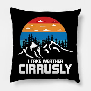 I Take Weather Cirruslay Funny Weather Pillow