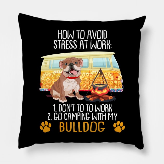 Camping With Bulldog To Avoid Stress Pillow by MarrinerAlex