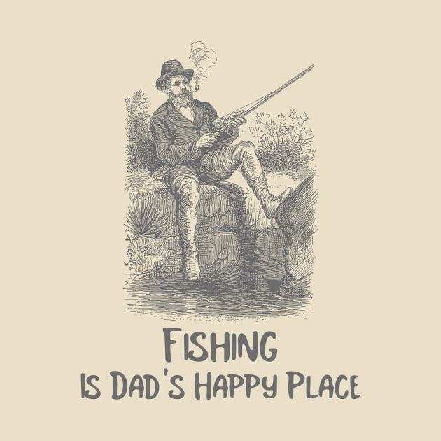 Fishing is Dad's Happy Place Fishing Dad by ThreadSupreme