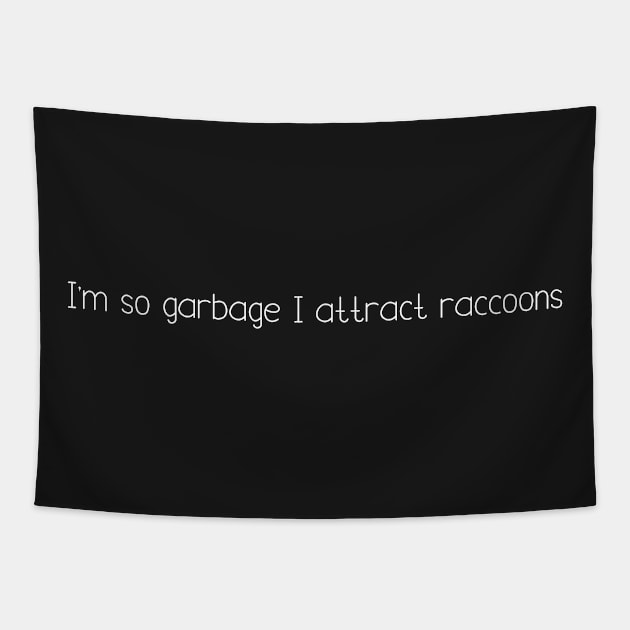 I'm so garbage I attract raccoons Tapestry by DuskEyesDesigns