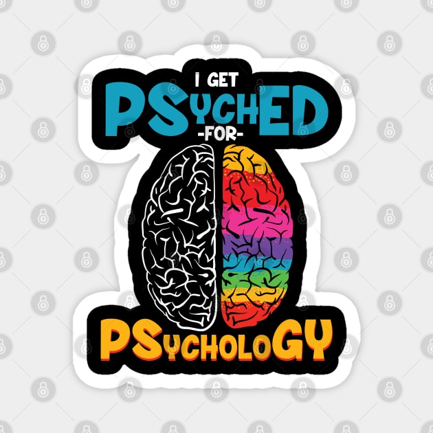 I get psyched for psychology - Funny psychologist gift Magnet by Shirtbubble