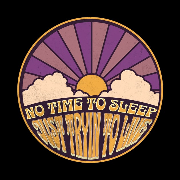No Time to Sleep - Just Tryin to Live by FutureImaging