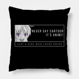 Never Say Cartoon It's Anime Pillow