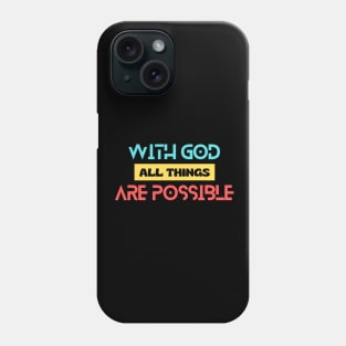 With God All Things Are Possible | Christian Typography Phone Case