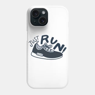 Just Run,Running Motivation Phone Case