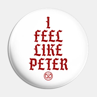 FEEL LIKE PETER Pin