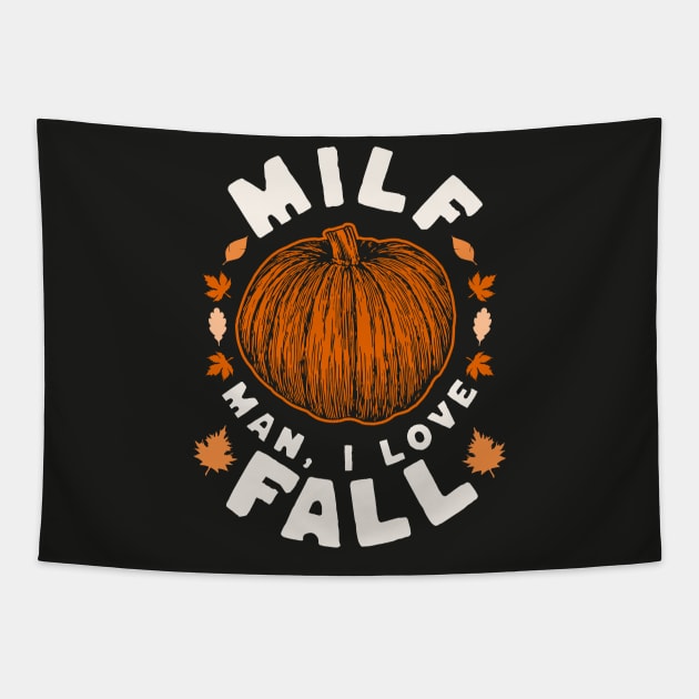 MILF Man I Love Fall - Funny Fall Season Autumn Leaves Tapestry by OrangeMonkeyArt