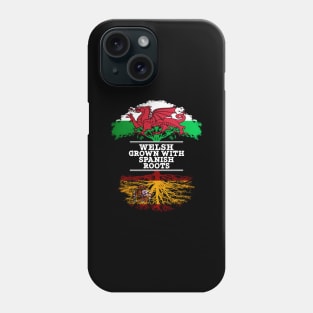 Welsh Grown With Spaniard Roots - Gift for Spaniard With Roots From Spain Phone Case