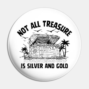 Not All Treasure is Silver and Gold Pirate of The Caribbean Funny Saying, Pin