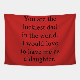 Father's Day You're The Luckiest Dad In The World Tapestry