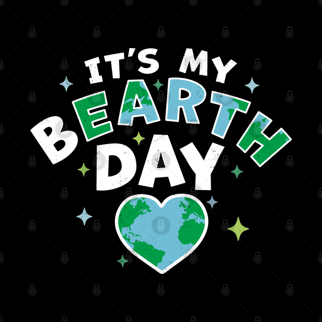 It's My BEarth Day - It's My Earth Day Birthday April 22 by OrangeMonkeyArt