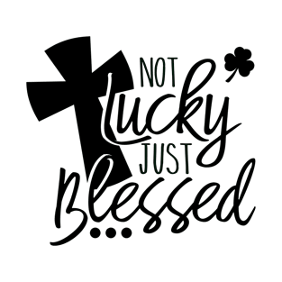 Not lucky just blessed, Christian designs T-Shirt