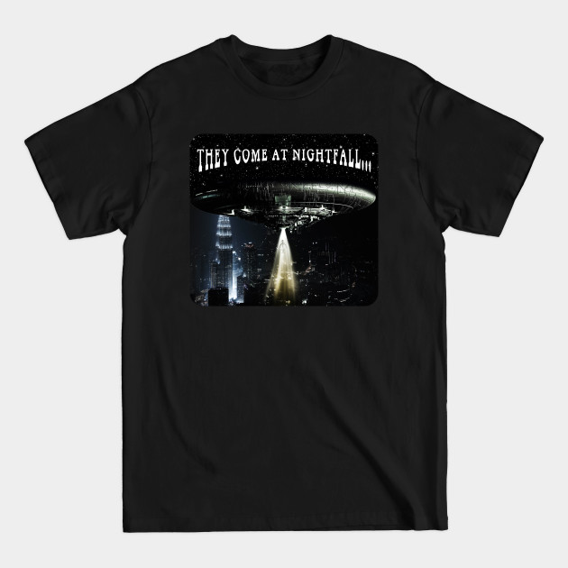 Discover UFO abduction - They come at nightfall... - Ufos - T-Shirt