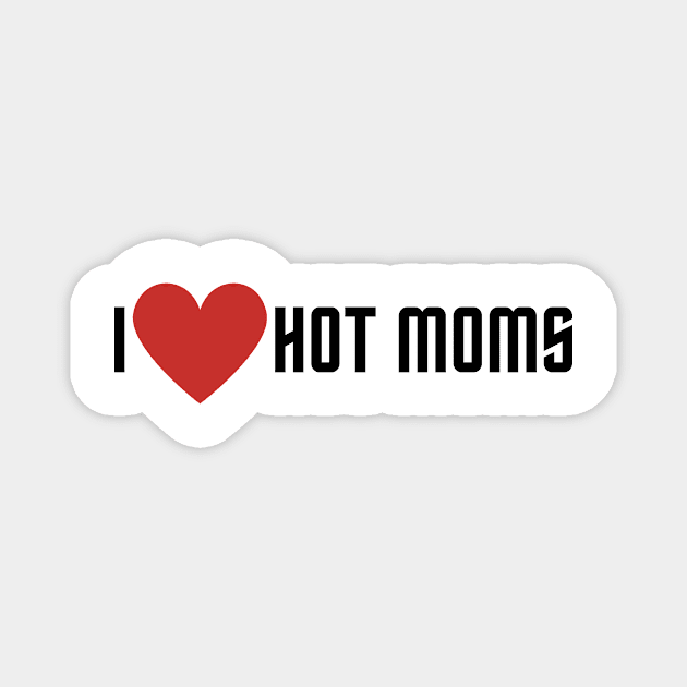 I love hot moms Magnet by Tacocat and Friends