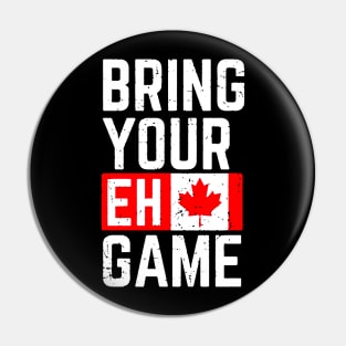 Bring Your Eh Game Pin