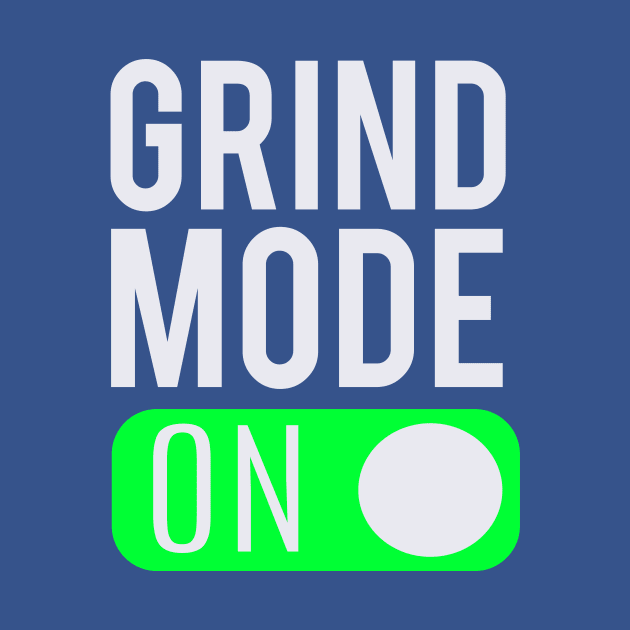 Grind Mode On Entrepreneur Hustle T-Shirt by shewpdaddy