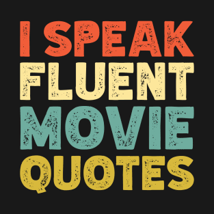 I Speak Fluent Movie Quotes T-Shirt