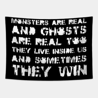 Monsters Are Real, and Ghosts Are Real Too. They Live Inside Us, And Sometimes, They Win white Tapestry