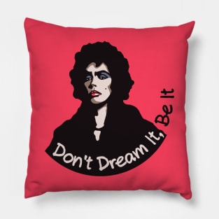 Don't dream it, Be it! Pillow