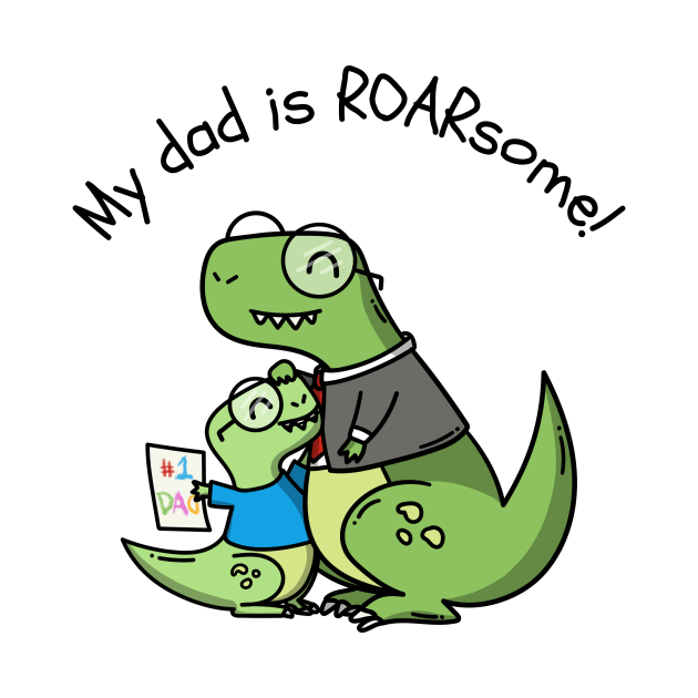 My dad is roarsome Tees by TextureMerch