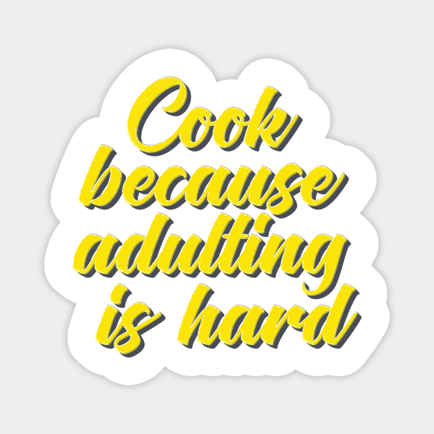 Cook Because Adulting Is Hard Magnet by ProjectX23Red