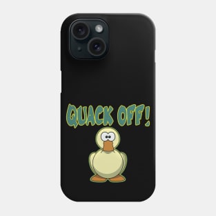 Quack off! Phone Case