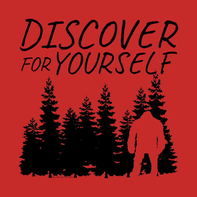 Discover Discover for Yourself - Bigfoot - T-Shirt