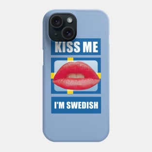 Kiss Me I'm Swedish Phone Case